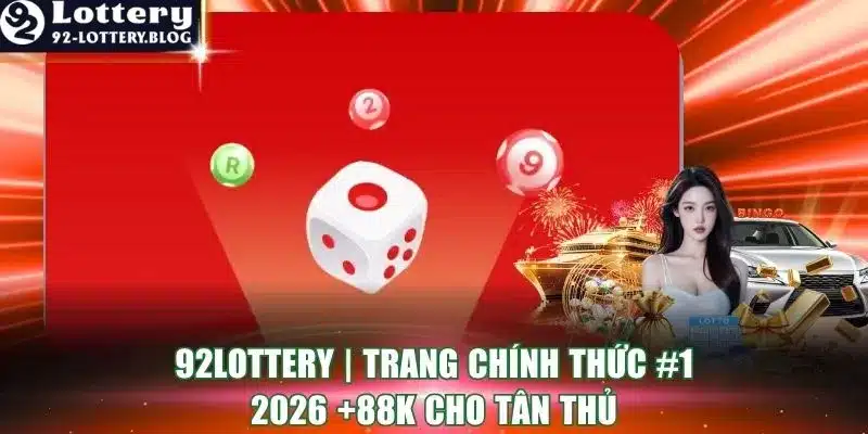 92lottery | Trang Chính thức #1 2026 +88k Cho Tân Thủ





Không chỉ cung cấp trò chơi, 92lottery cò...